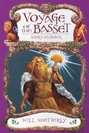 book cover of Voyage of the Basset: Thor's Hammer by Will Shetterly