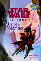 book cover of Star Wars, Episode I. Queen in disguise by Monica Kulling