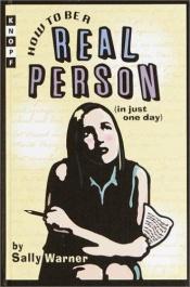 book cover of How to Be a Real Person (in Just One Day) by Sally Warner