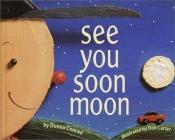 book cover of See you soon, Moon by Donna Conrad