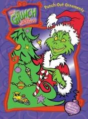 book cover of How the Grinch Stole Christmas! Punch-Out Ornaments, 25 Punch-Out Holiday Ornaments by Universal Studios Home Entertainment (Firm)