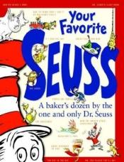 book cover of Your Favorite Seuss: A Baker's Dozen by the one and only Dr Seuss Horton Hears a Who! by Dr. Seuss