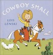 book cover of Cowboy Small by Lois Lenski