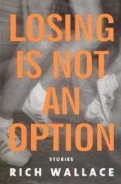 book cover of Losing Is Not an Option by Rich Wallace