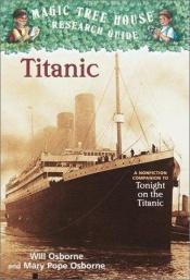 book cover of Titanic: A Nonfiction Companion to Tonight on the Titanic (Magic Tree House, Research Guide, No. 7) by Will Osborne