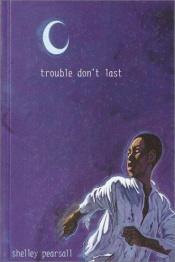 book cover of Trouble don't last by Shelley Pearsall