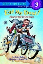 book cover of Eat My Dust!: Henry Ford's First Race (Step Into Reading, Step 3) by Monica Kulling