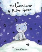 book cover of The Lonesome Polar Bear by Jane Cabrera