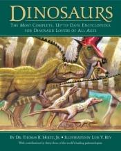 book cover of Dinosaurs: The Most Complete, Up-to-Date Encyclopedia for Dinosaur Lovers of All Ages by Thomas R. Jr Dr Holtz