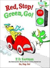 book cover of Red, Stop! Green, Go!: An Interactive Book of Colors (Bright & Early Playtime Books) by P. D. Eastman