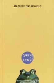 book cover of Swear to howdy by Wendelin Van Draanen