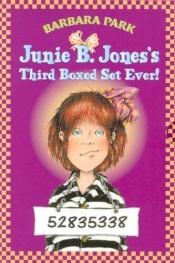 book cover of Junie B. Jones's Third Boxed Set Ever! by Barbara Park