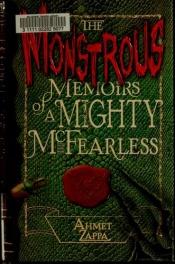 book cover of The Monstrous Memoirs of a Mighty McFearless by Ahmet Zappa