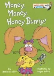 book cover of Money, Money, Honey Bunny! by Marilyn Sadler