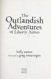 book cover of The outlandish adventures of Liberty Aimes by Kelly Easton