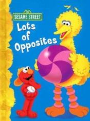 book cover of Lots of Opposites (Sesame Street): All About Opposites by Christy Webster