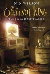 book cover of The Chestnut King (Book Three) by Nathan Wilson