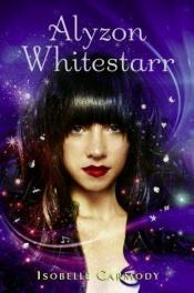 book cover of Alyzon Whitestarr by Isobelle Carmody