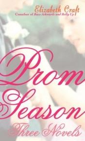 book cover of Prom Season: Three Novels by Elizabeth Craft