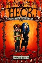 book cover of Heck: Where the Bad Kids Go (Circles of Heck, Book 1) by Dale E. Basye