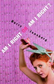 book cover of Am I Right Or Am I Right? by Barry Jonsberg