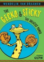 book cover of The Gecko and Sticky: The Greatest Power by Wendelin Van Draanen