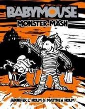 book cover of Babymouse #9: Monster Mash (Babymouse) by Jennifer L. Holm