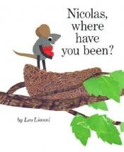 book cover of Nicholas, Where Have You Been? by Leo Lionni