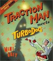 book cover of Traction Man Meets Turbodog by Mini Grey