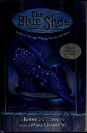 book cover of The blue shoe : a tale of thievery, villainy, sorcery, and shoes by Roderick Townley