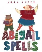 book cover of Abigail Spells by Anna Alter