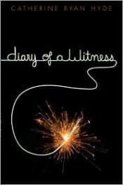 book cover of Diary of a witness by Catherine Ryan Hyde
