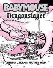 book cover of Babymouse : dragonslayer by Jennifer L. Holm