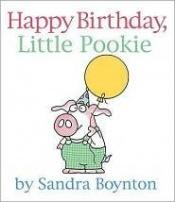 book cover of Happy Birthday, Little Pookie (Pookie Books) by Sandra Boynton