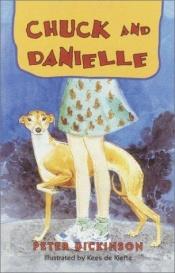 book cover of Chuck and Danielle by Peter Dickinson