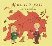 book cover of Now It's Fall by Lois Lenski