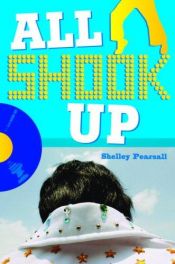 book cover of All Shook Up by Shelley Pearsall