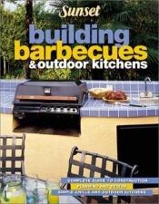book cover of Sunset Building Barbecues & Outdoor Kitchens by Sunset