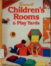 book cover of Sunset Ideas for Children's Rooms & Play Yards by Ray Bradbury