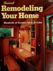 book cover of Sunset Ideas for Remodeling Your Home by Sunset