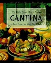 book cover of Cantina : the best of casual Mexican cooking by Mary Sue Milliken|Susan Feniger
