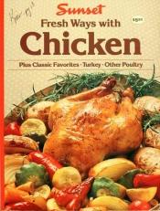 book cover of Fresh Ways With Chicken by Sunset