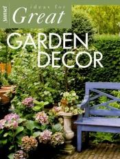 book cover of Ideas for Great Garden Decor by Cynthia Overbeck Bix
