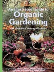 book cover of An Illustrated Guide to Organic Gardening by Sunset