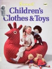 book cover of Sunset Children's Clothes & Toys by Sunset