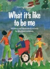 book cover of What It's Like to Be Me by Helen Exley