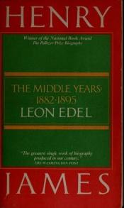 book cover of Henry James: The Middle Years, 1884-1894 by Leon Edel