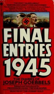 book cover of Final Entries 1945: The Diaries of Joseph Goebbels: Edited Introduced and Annotated by Hugh Trevor-Roper by Γιόζεφ Γκαίμπελς