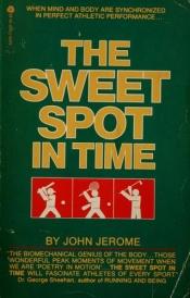 book cover of The Sweet Spot in Time by John Jerome