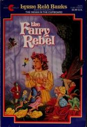 book cover of The Fairy Rebel by Lynne Reid Banks